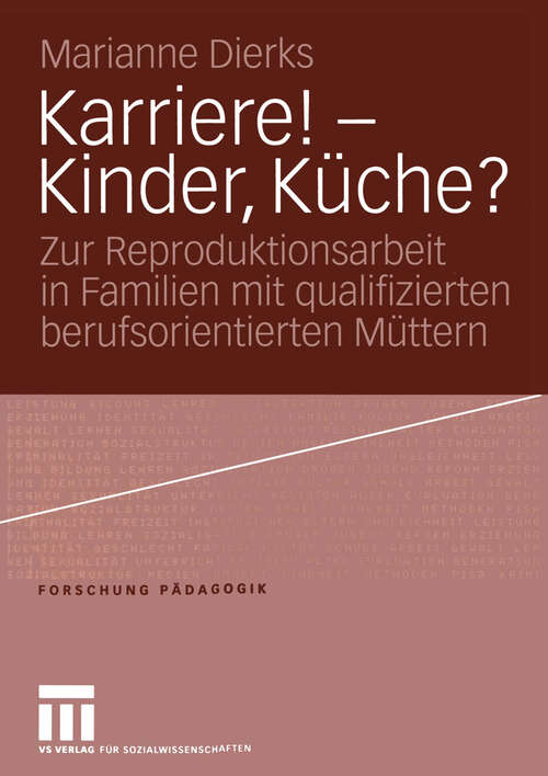 Book cover of Karriere! — Kinder, Küche?: Zur Reproduktionsarbeit in Familien mit qualifizierten berufsorientierten Müttern (2005) (Forschung Pädagogik)