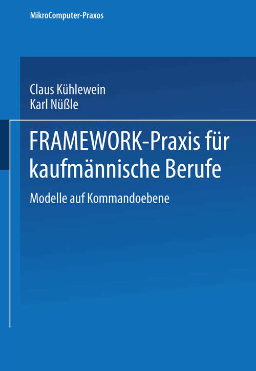 Book cover of FRAMEWORK-Praxis für kaufmännische Berufe: Band 1: Modelle auf Kommandoebene (1990) (MikroComputer-Praxis)