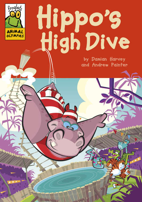 Book cover of Hippo's High Dive (Froglets: Animal Olympics #4)