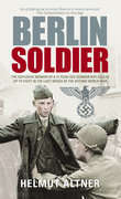 Book cover of Berlin Soldier: The Explosive Memoir of a 12 Year-old German Boy Called Up to Fight in the Last Weeks of the Second World War