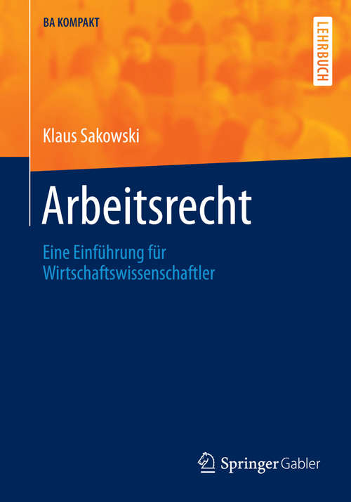 Book cover of Arbeitsrecht: Eine Einführung für Wirtschaftswissenschaftler (2014) (BA KOMPAKT)