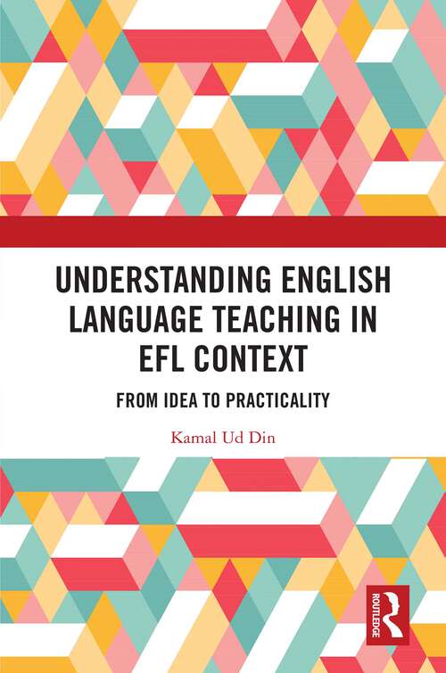 Book cover of Understanding English Language Teaching in EFL Context: From Idea to Practicality