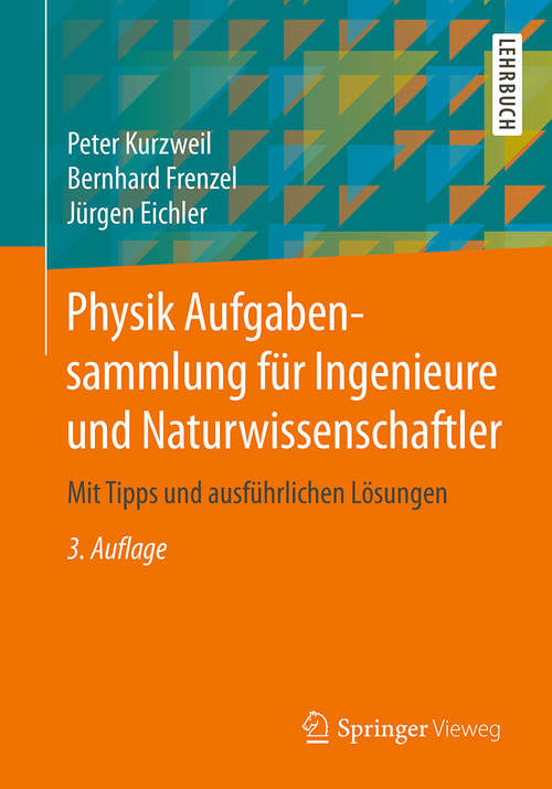 Book cover of Physik Aufgabensammlung für Ingenieure und Naturwissenschaftler: Mit Tipps und ausführlichen Lösungen