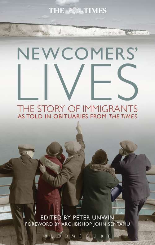 Book cover of Newcomers' Lives: The Story of Immigrants as Told in Obituaries from The Times