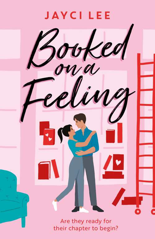 Book cover of Booked on a Feeling: A poignant, sexy, and laugh-out-loud bookshop romance!