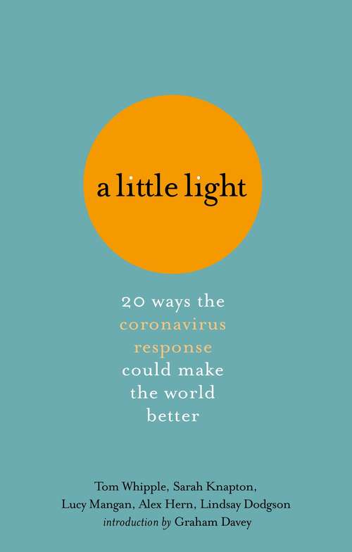 Book cover of A Little Light: 20 ways the coronavirus response could make the world better