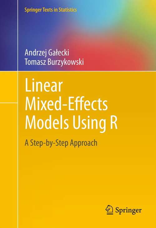 Book cover of Linear Mixed-Effects Models Using R: A Step-by-Step Approach (2013) (Springer Texts in Statistics)