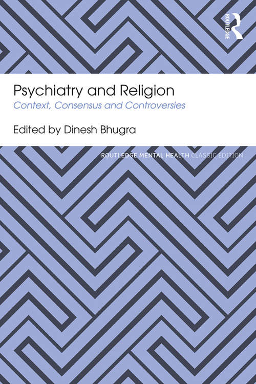Book cover of Psychiatry and Religion: Context, Consensus and Controversies (Routledge Mental Health Classic Editions)