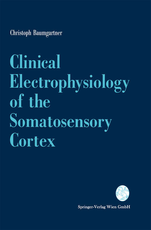 Book cover of Clinical Electrophysiology of the Somatosensory Cortex: A Combined Study Using Electrocorticography, Scalp-EEG, and Magnetoencephalography (1993)