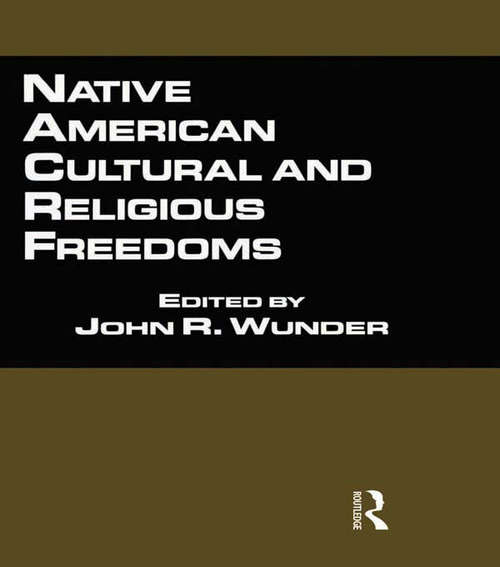 Book cover of Native American Cultural and Religious Freedoms (Native Americans And The Law Ser.: Vol. 5)