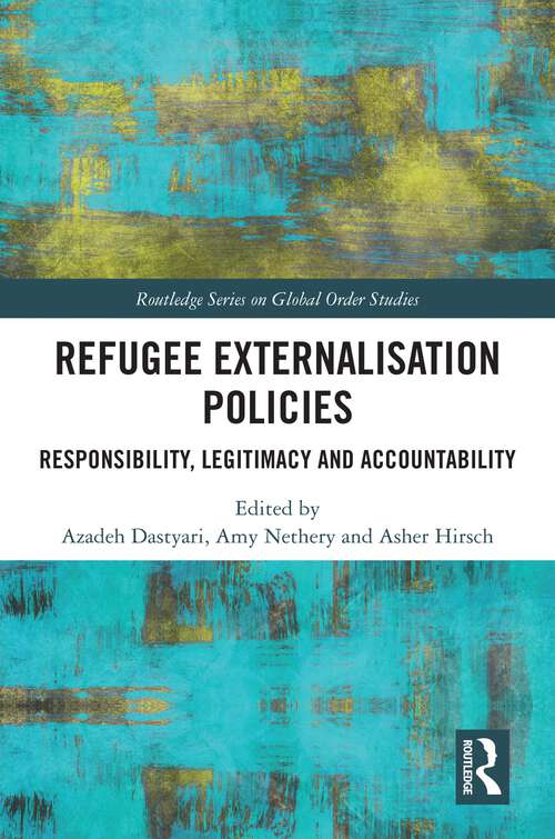 Book cover of Refugee Externalisation Policies: Responsibility, Legitimacy and Accountability (Routledge Series on Global Order Studies)