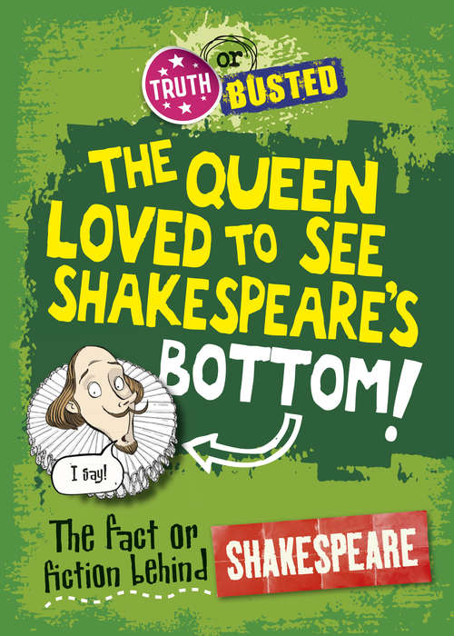 Book cover of The Fact or Fiction Behind Shakespeare: The Fact Or Fiction Behind Shakespeare (Truth or Busted #15)