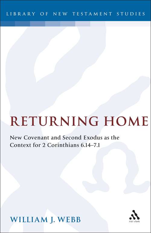 Book cover of Returning Home: New Covenant and Second Exodus as the Context for 2 Corinthians 6.14-7.1 (The Library of New Testament Studies #85)