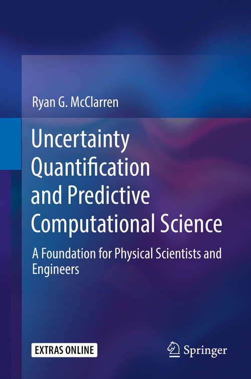 Book cover of Uncertainty Quantification and Predictive Computational Science: A Foundation for Physical Scientists and Engineers (1st ed. 2018)