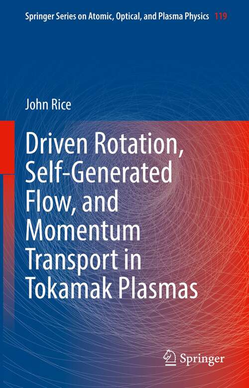 Book cover of Driven Rotation, Self-Generated Flow, and Momentum Transport in Tokamak Plasmas (1st ed. 2022) (Springer Series on Atomic, Optical, and Plasma Physics #119)