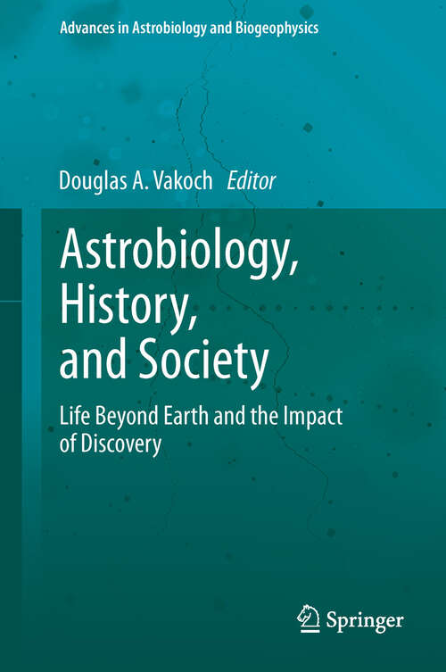 Book cover of Astrobiology, History, and Society: Life Beyond Earth and the Impact of Discovery (2013) (Advances in Astrobiology and Biogeophysics)