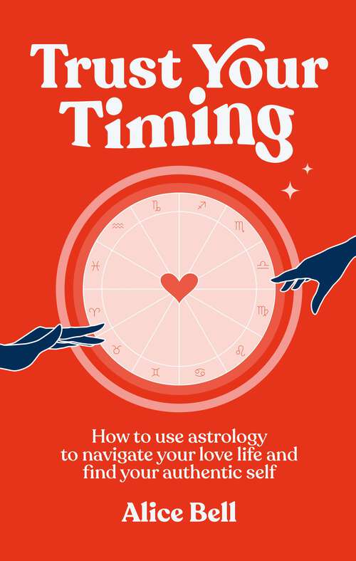 Book cover of Trust Your Timing: How to use astrology to navigate your love life and find your authentic self