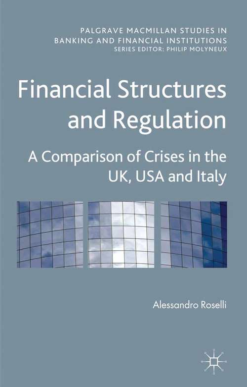 Book cover of Financial Structures and Regulation: A Comparison Of Crises In The Uk, Usa And Italy (2012) (Palgrave Macmillan Studies in Banking and Financial Institutions)