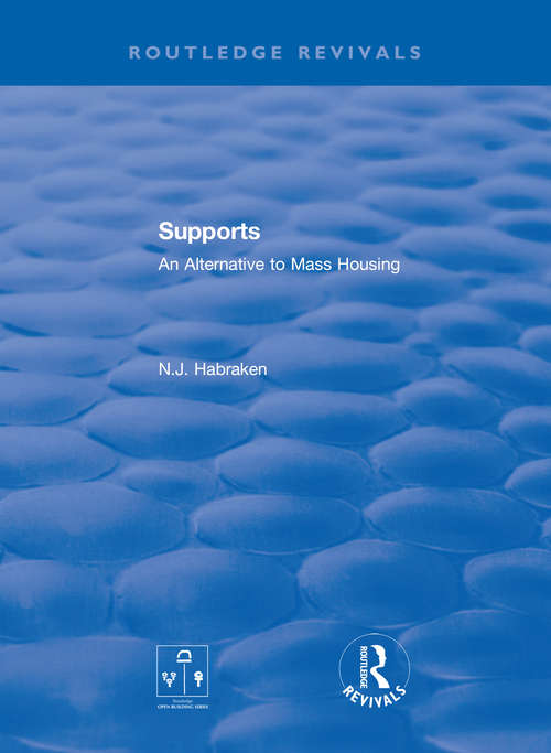 Book cover of Supports: An Alternative to Mass Housing (Routledge Revivals)