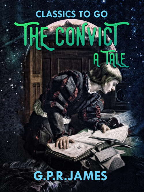 Book cover of The Convict: A Tale: A Tale (Classics To Go)