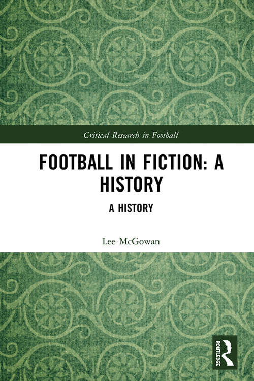 Book cover of Football in Fiction: A History (Critical Research in Football)