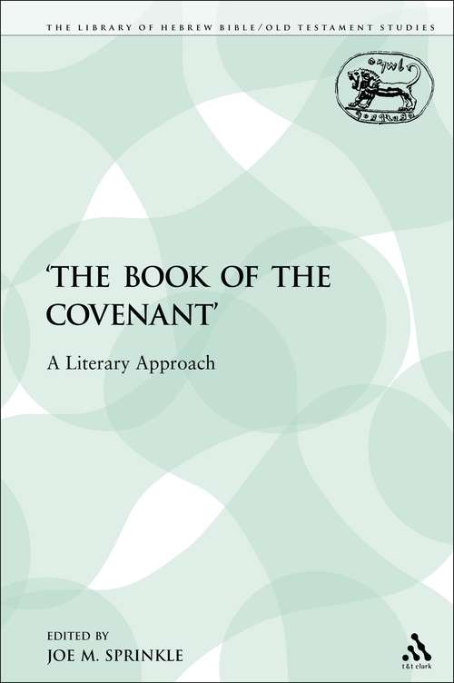 Book cover of The 'The Book of the Covenant': A Literary Approach (The Library of Hebrew Bible/Old Testament Studies)