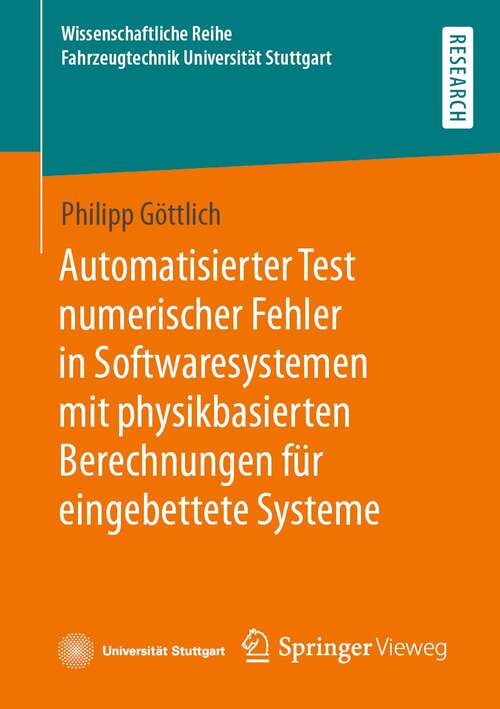 Book cover of Automatisierter Test numerischer Fehler in Softwaresystemen mit physikbasierten Berechnungen für eingebettete Systeme (1. Aufl. 2022) (Wissenschaftliche Reihe Fahrzeugtechnik Universität Stuttgart)