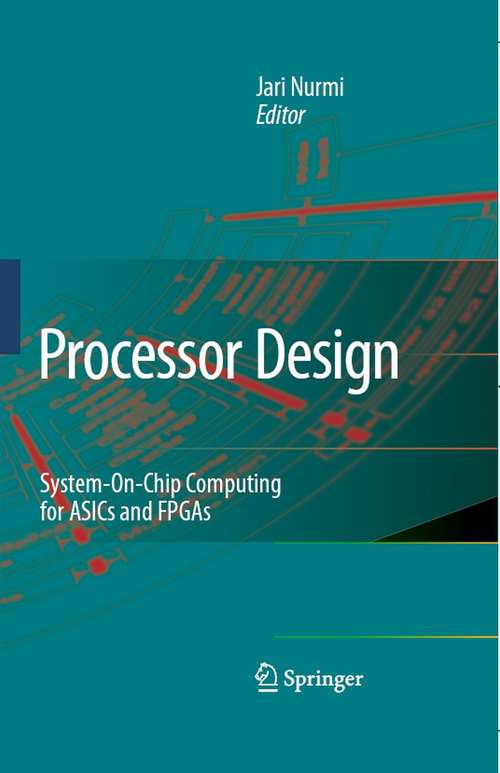 Book cover of Processor Design: System-On-Chip Computing for ASICs and FPGAs (2007)