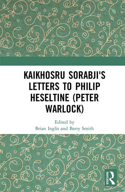 Book cover of Kaikhosru Sorabji's Letters to Philip Heseltine (Peter Warlock)