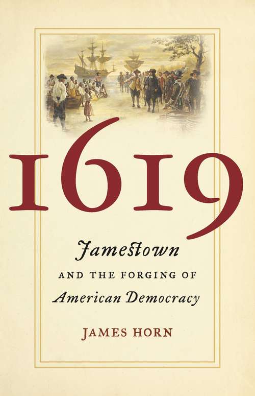Book cover of 1619: Jamestown And The Forging Of American Democracy