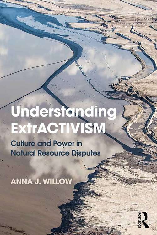Book cover of Understanding ExtrACTIVISM: Culture and Power in Natural Resource Disputes