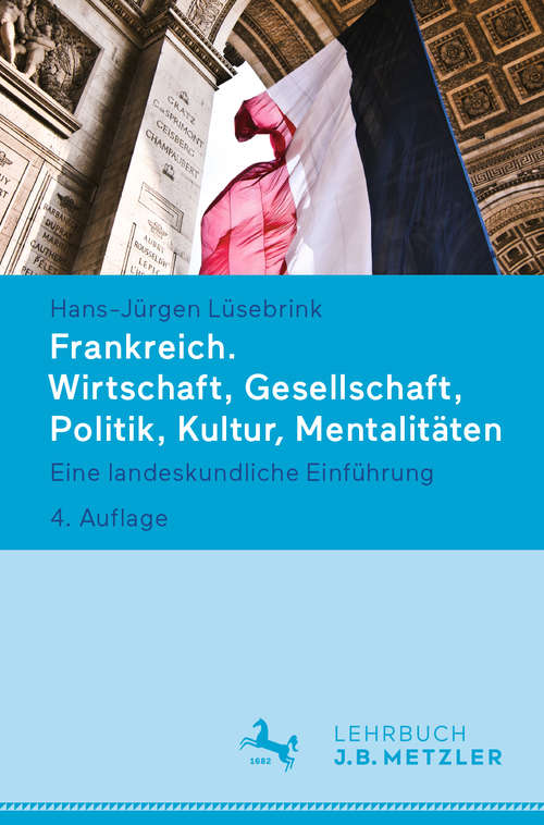 Book cover of Frankreich. Wirtschaft, Gesellschaft, Politik, Kultur, Mentalitäten: Eine landeskundliche Einführung