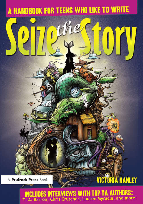 Book cover of Seize the Story: A Handbook for Teens Who Like to Write