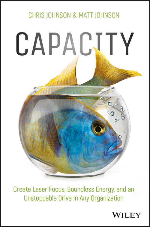 Book cover of Capacity: Create Laser Focus, Boundless Energy, and an Unstoppable Drive In Any Organization