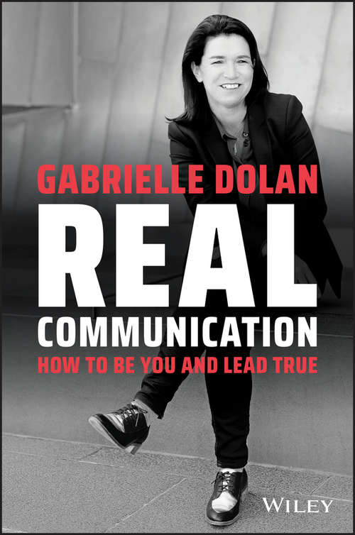 Book cover of Real Communication: How To Be You and Lead True