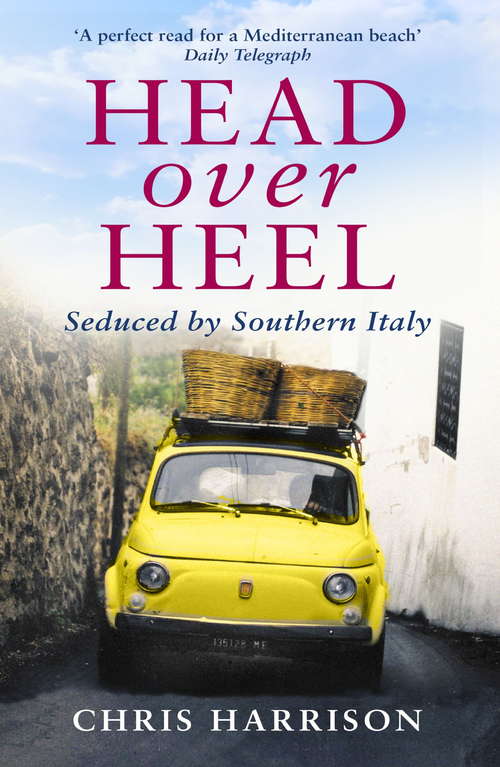Book cover of Head Over Heel: Seduced by Southern Italy
