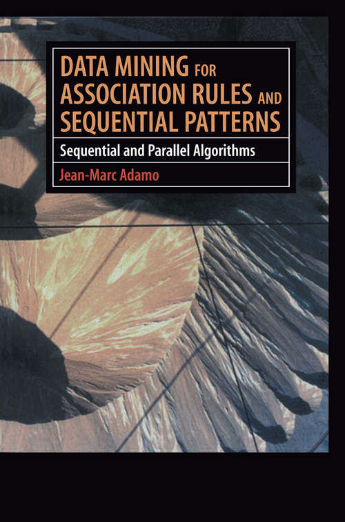 Book cover of Data Mining for Association Rules and Sequential Patterns: Sequential and Parallel Algorithms (2001)