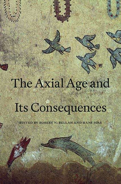 Book cover of The Axial Age and Its Consequences