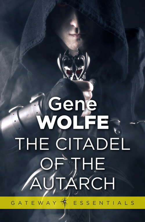 Book cover of The Citadel of the Autarch: Urth: Book of the New Sun Book 4 (Gateway Essentials: Vol. 4)
