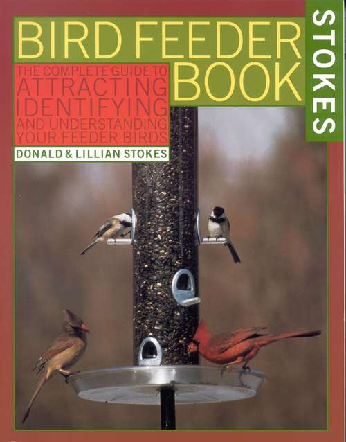 Book cover of The Stokes Birdfeeder Book: An Easy Guide to Attracting, Identifying and Understanding Your Feeder Birds