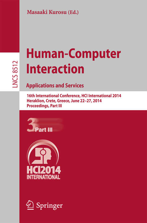 Book cover of Human-Computer Interaction. Applications and Services: 16th International Conference, HCI International 2014, Heraklion, Crete, Greece, June 22-27, 2014, Proceedings, Part III (2014) (Lecture Notes in Computer Science #8512)