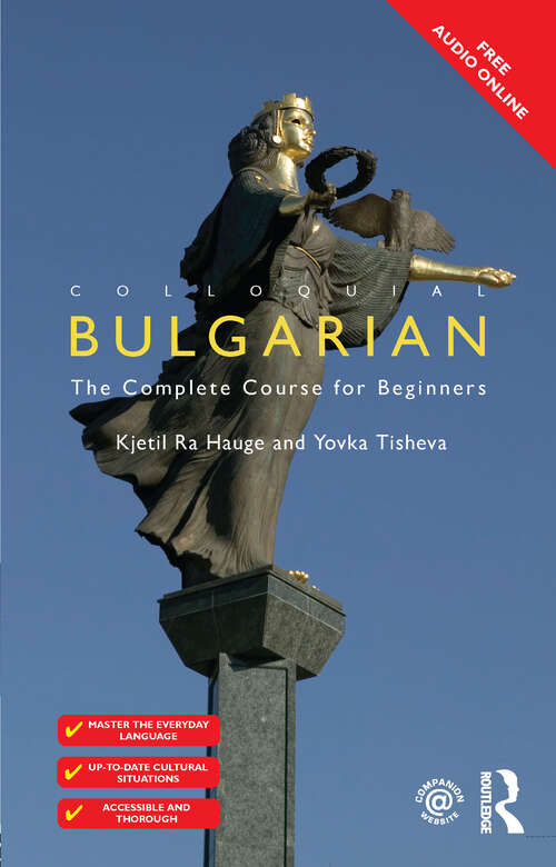 Book cover of Colloquial Bulgarian: The Complete Course For Beginners (2) (Colloquial Ser.)