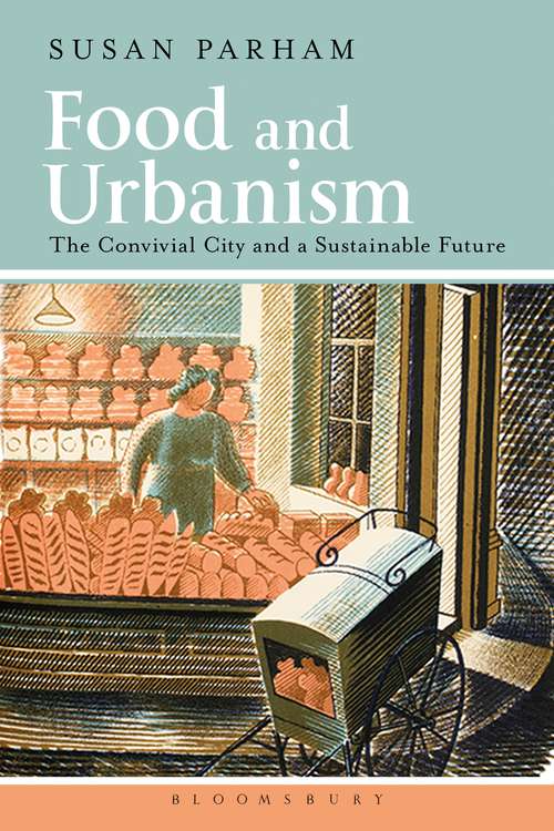 Book cover of Food and Urbanism: The Convivial City and a Sustainable Future