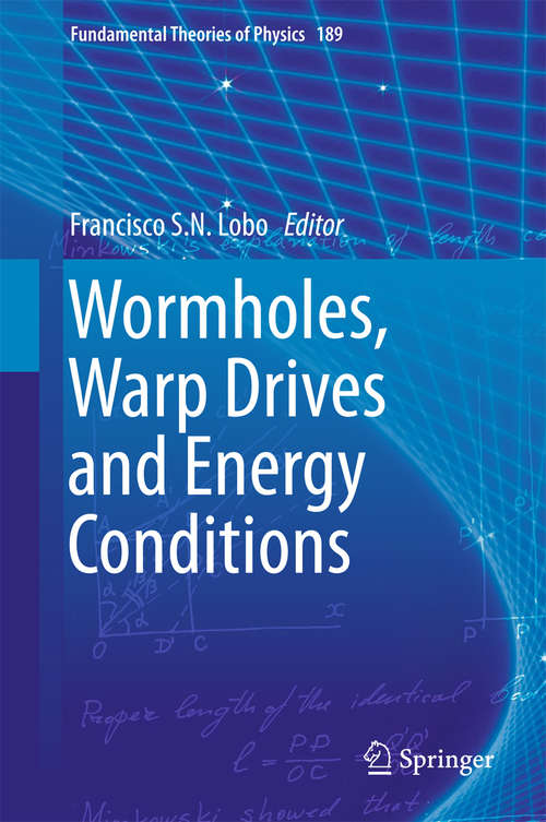 Book cover of Wormholes, Warp Drives and Energy Conditions (Fundamental Theories of Physics #189)