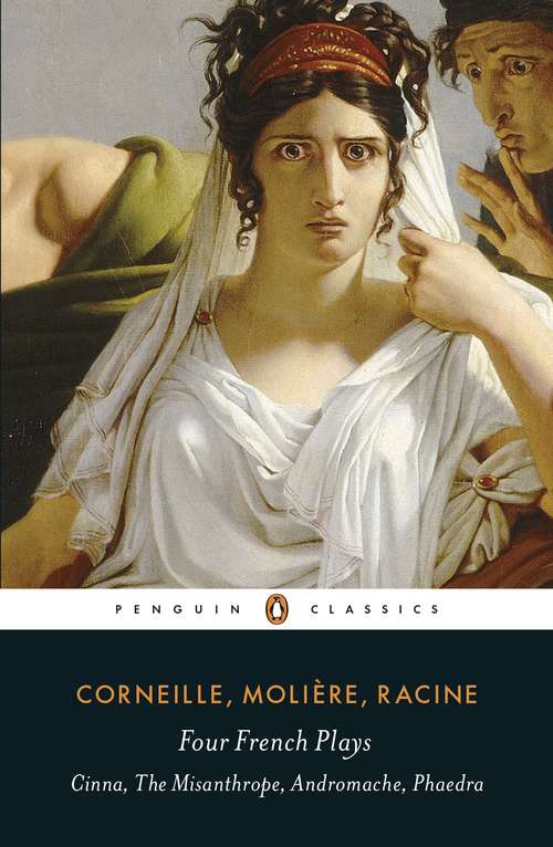 Book cover of Four French Plays: Cinna, The Misanthrope, Andromache, Phaedra
