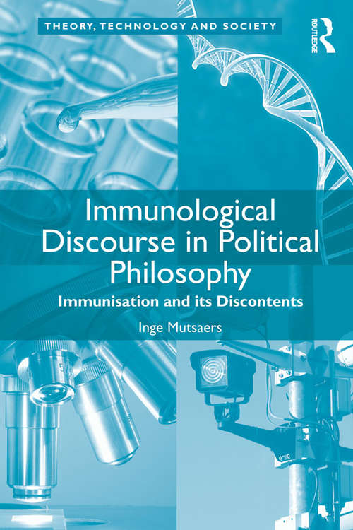 Book cover of Immunological Discourse in Political Philosophy: Immunisation and its Discontents (Theory, Technology and Society)