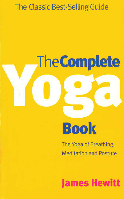 Book cover of The Complete Yoga Book: The Yoga of Breathing, Posture and Meditation (A\rider Book Ser.)