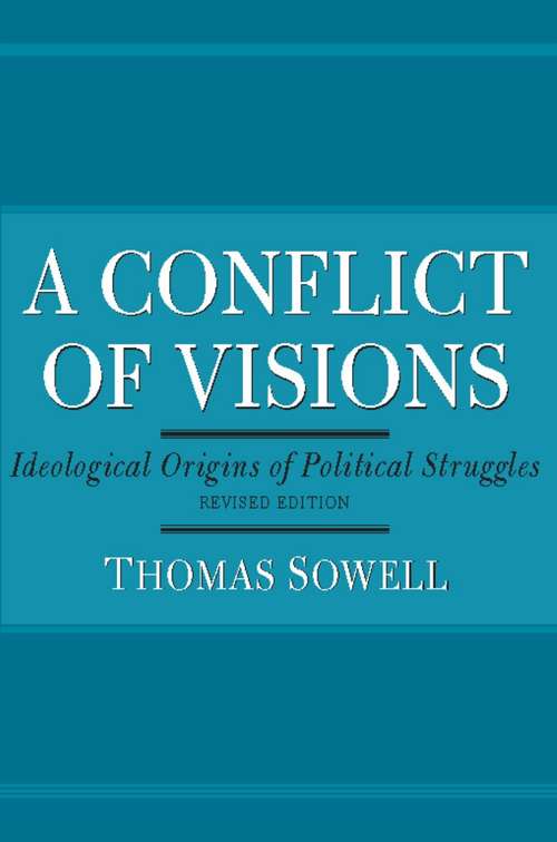 Book cover of A Conflict of Visions: Ideological Origins of Political Struggles
