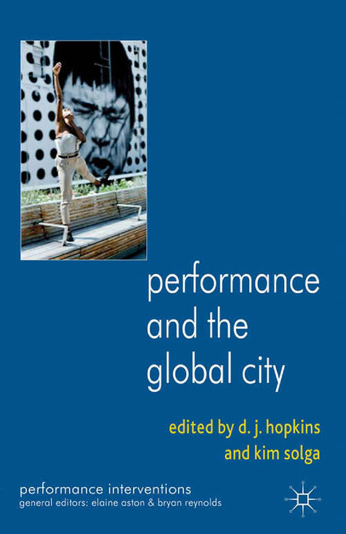 Book cover of Performance and the Global City (2013) (Performance Interventions)