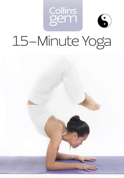 Book cover of 15-Minute Yoga: Bite-sized Yoga For Instant Results (ePub edition) (Collins Gem)
